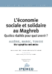 L'économie sociale et solidaire au Maghreb : quelles réalités pour quel avenir ? Algérie, Maroc, Tunisie, monographies nationales