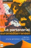 Le partenariat euroméditerranéen : l'échec d'une ambition régionale