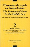 L'économie de la paix au Proche-Orient : 2. la Palestine, entrepreneurs et entreprises = The economy of peace in the Middle East: 2. Palestine, entrepreneurs and enterprises