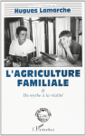 L'agriculture familiale : du mythe à la réalité (II)