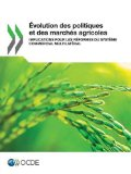 Evolution des politiques et des marchés agricoles : implication pour les réformes du système commercial unilatéral