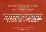 Atti del primo seminario internazionale di studio De la politique agricole à la politique alimentaire en Europe et en Italie [Donation Louis Malassis]