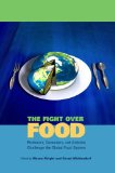 The fight over food: producers, consumers, and activists challenge the global food system