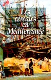 Les céréales en Méditerranée : histoire, anthropologie, économie