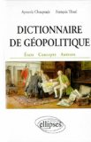Dictionnaire de géopolitique : états, concepts, auteurs