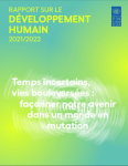 Temps incertains, vies bouleversées : façonner notre avenir dans un monde en mutation : Rapport sur le développement humain 2021/2022