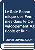 Le rôle économique des femmes dans le développement agricole et rural : promotion des activités génératrices de revenus : rapport de synthèse d'un séminaire