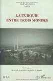 La Turquie entre trois mondes