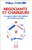 Négociants et chargeurs. La saga du négoce international des matières premières