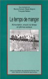 Le temps de manger : alimentation, emploi du temps et rythmes sociaux [Donation Louis Malassis]