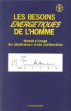 Les besoins énergétiques de l'homme : manuel à l'usage des planificateurs et des nutritionnistes