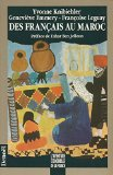 Des français au Maroc : la présence et la mémoire 1912-1956, (témoignages)