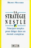 La stratégie Nestlé : principes simples pour diriger dans un monde complexe