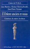 L'Orient ancien et nous : l'écriture, la raison, les dieux