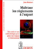 Maîtriser les règlements à l'export : des outils et une méthodologie pour gérer ses risques à l'international