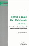 Nourrir le peuple, entre Etat et marché, XVIe-XIXe siècle : contribution à l'histoire intellectuelle de l'approvisionnement alimentaire