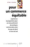 Pour un commerce équitable : expériences et propositions pour un renouvellement des pratiques commerciales entre les pays du Nord et ceux du Sud