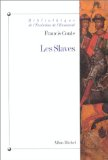 Les slaves : aux origines des civilisations d'Europe centrale et orientale (VIe-XIIIe siècles)