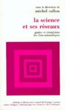 La science et ses réseaux. Genèse et circulation des faits scientifiques