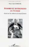 Femmes et entreprises en Tunisie : essai sur les cultures du travail féminin