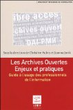 Les archives ouvertes : enjeux et pratiques : guide à l'usage des professionnels de l'information