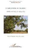 L'arganier au Maroc, entre mythes et réalités : une civilisation née d'un arbre