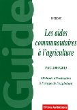 Les aides à l'agriculture : aides communautaires aux agriculteurs et éleveurs, PAC 2004-2013, méthodes d'évaluation à l'usage de l'exploitant