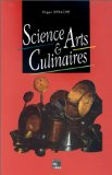 Science et arts culinaires : de la cueillette &agrave; la gastrochimie [Donation Louis Malassis]