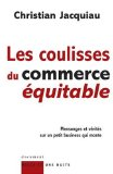 Les coulisses du commerce équitable : mensonges et vérités sur un petit business qui monte