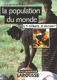 La population du monde : 6,5 milliards, et demain ?