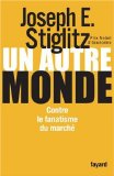 Un autre monde : contre le fanatisme du marché