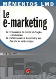 Le e-marketing : la connaissance du marché et du cyber consommateur, le positionnement et le marketing mix d'un site de vente en ligne : une vision synthétique du marketing appliqué aux nouvelles technologies et plus particulièrement à Internet