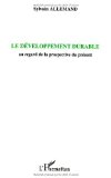 Le d&eacute;veloppement durable au regard de la prospective du pr&eacute;sent
