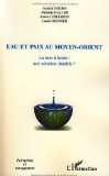 Eau et paix au Moyen-Orient : la mer à boire : une solution durable ?