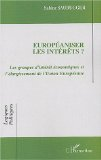 Européaniser les intérêts ? Les groupes d'intérêt économiques et l'élargissement de l'Union Européenne