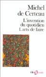 L'Invention du quotidien : volume 1. Arts de faire