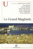 Le grand Maghreb : Algérie, Libye, Maroc, Mauritanie, Tunisie : mondialisation et construction des territoires