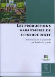 Les productions maraîchères de ceinture verte : valorisation de la proximité par les circuits courts