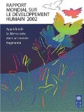 Approfondir la démocratie dans un monde fragmenté. Rapport mondial sur le développement humain 2002