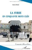 La Syrie en cinquante mots clés