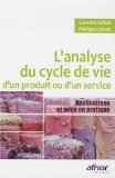 L'analyse du cycle de vie d'un produit ou d'un service. Applications et mise en pratique