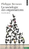 La sociologie des organisations : initiation théorique suivie de douze cas pratiques