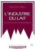 L'industrie du lait : essai d'histoire économique