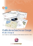 Outils de recherche sur Google : mode d'emploi. Série auto formation