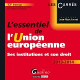 L'essentiel de l'Union Européenne : ses institutions et son droit 2013-2014