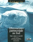 Effervescence patrimoniale au Sud : entre nature et société