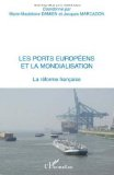 Les ports européens et la mondialisation : la réforme française