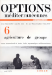 Options méditerranéennes, n. 6 - 1971/04 - Agriculture de groupe