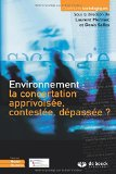 Environnement : la concertation apprivoisée, contestée, dépassée ?