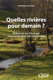 Quelles rivières pour demain ? Réflexions sur l'écologie et la restauration des cours d'eau